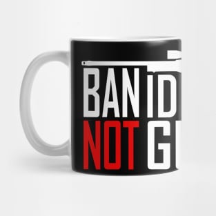 Ban Idiots Not Guns - Conservative Republican Gun Mug